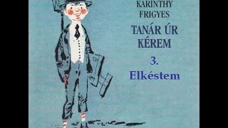 Karinthy Frigyes  Tanár úr kérem 3 fejezet  hangoskönyv [upl. by Byran846]