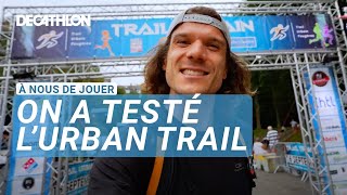 À NOUS DE JOUER  On a testé lUrban Trail  🏃 I Decathlon [upl. by Hump154]