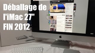 DéballageUnboxing  iMac 27quot Fin 2012 Français Design Test rapidité Premier démarrage [upl. by Nnawtna]