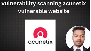 Vulnerability Scanning Acunetix Softwer Use amp Vulnerable Website [upl. by Nofets]