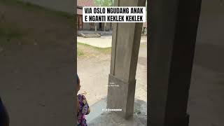 VIA OSLO NGUDANG ANAK E NGANTI KEKLEK KEKLEK [upl. by Micro]