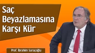 Saç Beyazlamasına Karşı Kür  Prof İbrahim Saraçoğlu [upl. by Sillaw]