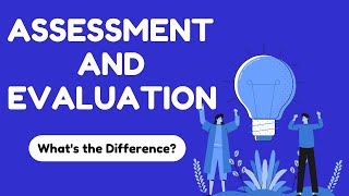 Assessment and Evaluation in Education Whats the Difference [upl. by Asaret]