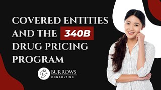 Introduction to Covered Entities and the 340B Drug Pricing Program  Burrows Consulting [upl. by Adekahs]