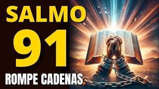 Salmo 91 La Oración Más Fuerte para Romper Cadenas [upl. by Anerehs]