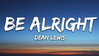 Dean Lewis  Be Alright Lyrics [upl. by Yarazed603]