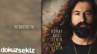 Koray Avcı  Yaz Gazeteci Yaz Official Audio [upl. by Karol]