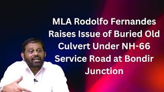 Goan Reporter MLA Rodolfo Raises Issue of Buried Old Culvert Under NH66 Service Road at Bondir [upl. by Nyra971]