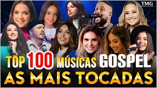 100 MUSICAS GOSPEL MAIS TOCADAS EM 2024 Gabriela Rocha Isaías SaadFernandinho Nívea Soares [upl. by Attena]