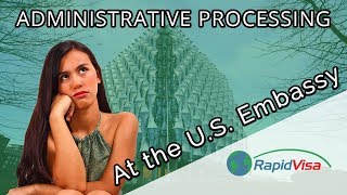 Administrative Processing at the US Embassy [upl. by Materi377]