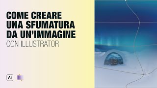 Come creare una sfumatura da unimmagine Tutorial Illustrator [upl. by Scheider]