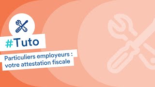 Particuliers employeurs  tout savoir sur votre attestation fiscale [upl. by Kcirdled]