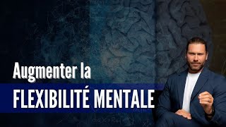 Qu’estce que la flexibilité mentale et comment l’augmenter [upl. by Pace]