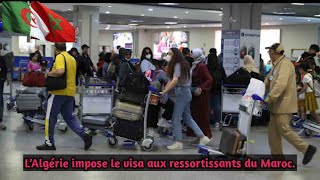 L’Algérie impose le visa aux ressortissants du Maroc [upl. by Ocirnor]