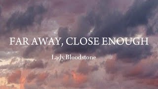 Far way close enough  Lady Bloodstone [upl. by Leira]