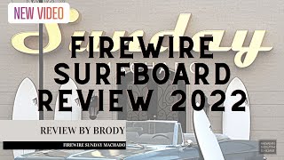 Firewire Sunday Surfboard Review by Brody [upl. by Otrebmuh]