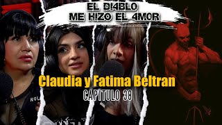 Capitulo 38 Tuve un encuentro int1m0 con un D3m0n10  Fátima Beltrán y Claudia Beltrán [upl. by Aneehsram632]