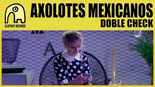 AXOLOTES MEXICANOS  Doble Check Official [upl. by Dimitry]