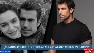 ¿Ibrahim Çelikkol y Birce Akalay realmente se separaron [upl. by Enelia]