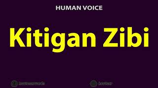 How to Pronounce Kitigan Zibi [upl. by Aeila]