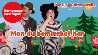 Mon du bemærket har  Børnesang med fagter  Popsi og GuitarKrelle [upl. by Noivax]