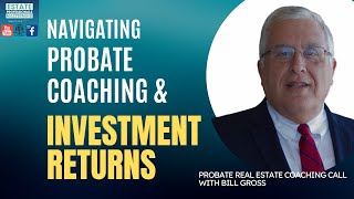 Navigating Probate Coaching and Investment Returns [upl. by Emee]