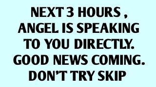 Next 3 Hours  Angel is speaking to you directly  Good news coming  God message today for you [upl. by Imuya]