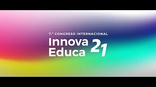 7°mo Congreso Internacional Innova Educa 21  Reset Educativo [upl. by Eenot73]