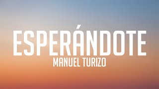 Esperándote  Manuel Turizo Letra [upl. by Sima]