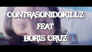 Contrasonidokillz ft Boris Cruz  Digan lo que quieran Video Oficial [upl. by Amaso]