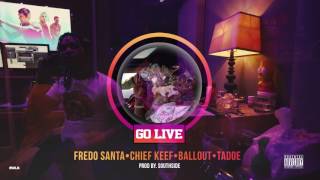 Fredo Santana Chief Keef Ballout Tadoe quotGo Live quot Prod by Southside [upl. by Cannice99]