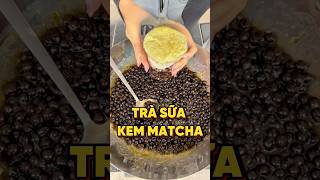 TRÀ SỮA KEM MATCHA food [upl. by Eatnuhs]