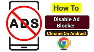 How To Disable Ad Blocker In Google Chrome On Android 2024  Stop Ads On Google Chrome [upl. by Justina]