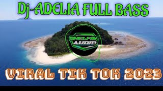 Dj Adelia Remix Full Bass‼️terbaru2023 viraltiktok [upl. by Rissa]