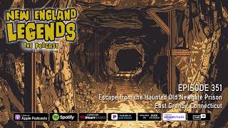 New England Legends Podcast 351  Escape from the Haunted Old Newgate Prison [upl. by Rodney]