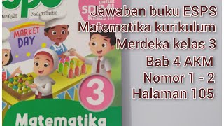 Jawaban buku ESPS Matematika kurikulum merdeka kelas 3 bab 4 AKM nomor 1  2 halaman 105 [upl. by Weir74]