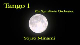 Yojiro Minami  quot Tango I quot für Symphonie Orchester [upl. by Er]