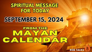 Todays Spiritual Message from the Mayan Calendar  September 15 2024 mayancalendar spirituallity [upl. by Macmullin]