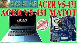 Memperbaiki Acer V5471 Atau V5431 Mati Total  Repair Laptop 484TU05021 Dead [upl. by Camala]