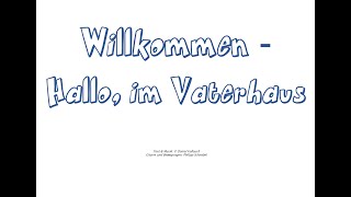 Willkommen  Hallo im Vaterhaus [upl. by Terr236]