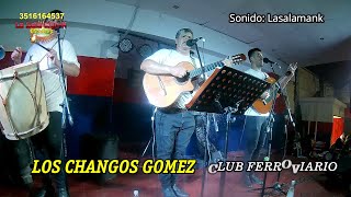 LOS CHANGOS GOMEZ  CLUB FERROVIARIO Sonido Lasalamank [upl. by Buyers]