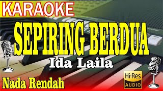 SEPIRING BERDUA KARAOKE IDA LAILA NADA RENDAH [upl. by Valoniah670]