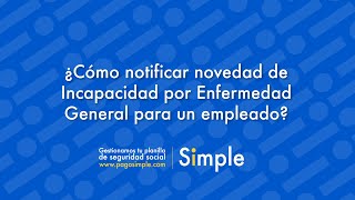 ¿Cómo notificar novedad de Incapacidad por Enfermedad General para un empleado [upl. by Sension]