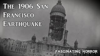 The 1906 San Francisco Earthquake  A Short Documentary  Fascinating Horror [upl. by Phemia653]