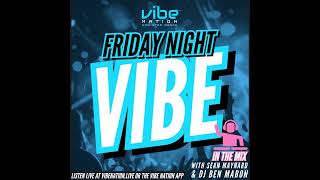 Friday Night Vibe with DJ Ben Mabon amp Sean Maynard  28th July 2023 [upl. by Ogeid180]