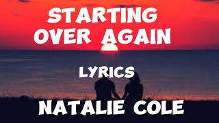 STARTING OVER AGAIN LYRICS BY NATALIE COLE NATALIECOLE [upl. by Tess]