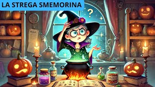 La strega smemorina  Storie di Halloween per bambini  Favole per bambini [upl. by Htebazile]