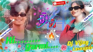 Hi Garmi  Edm Vibration Bass Dhamaka Dj  Dance Street Garmi Song  Remix By Dj Vijay laxnapur [upl. by Necila441]