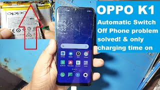 Oppo K1 Automatic Switch Off Problem amp Problem For  Data On  And Only Charging Time On [upl. by Abla]