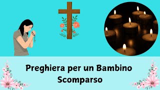 PREGHIERA PER UN BAMBINO SCOMPARSO [upl. by Cost]